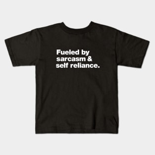 Fueled by Sarcasm and Self-Reliance Kids T-Shirt